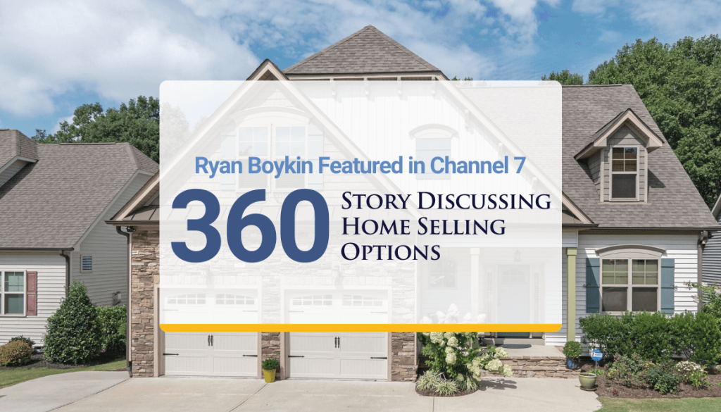 Ryan Boykin Featured in Channel 7 360 Story Discussing Home Selling Options
