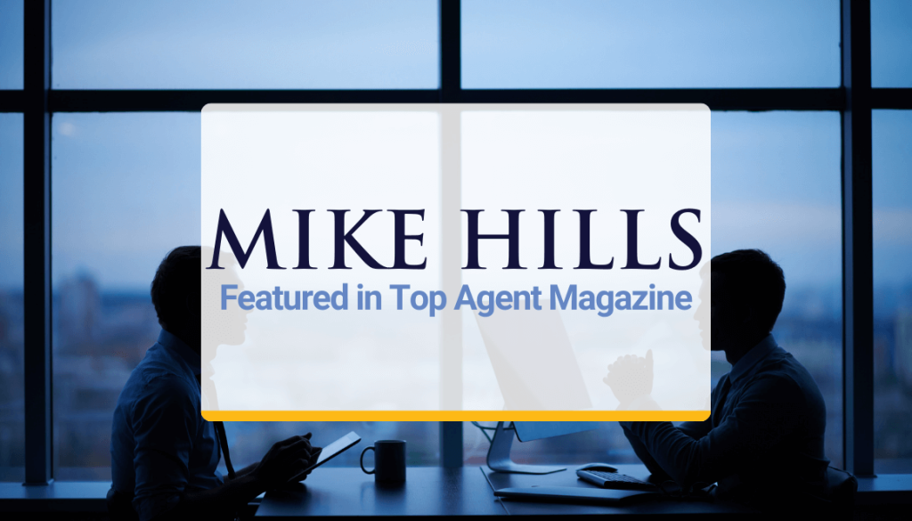 Mike Hills Featured in Top Agent Magazine