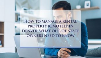 out of state landlord Denver o manage rental property remotely Denver